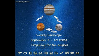 Weekly horoscope September 9  15 2024 Preparing for the eclipses [upl. by Alarise613]