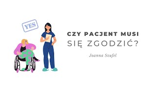 Czy pacjent musi się zgodzić na zabiegi Rozmowa z Joanną Szufel [upl. by Harwilll]