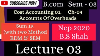 LEC03  Sum no 19 RDM amp SEM METHOD  Sem 03  Accounts Overhead abcxyz kskvku overhead bcom [upl. by Asfah]