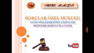 Beğenme Koşuluyla Satış Borçlar Hukuku Özel Hükümler [upl. by Kylie]