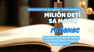 Milión detí sa modlí ruženec  ZŠ Žofie Bosniakovej Teplička nad Váhom 2024 [upl. by Wixted]