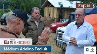 Médium Adelino Fediuk  Programa Marcelo Storck [upl. by Haidebej]