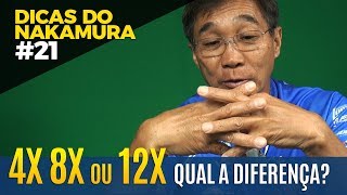 4X 8X OU 12X QUAL A DIFERENÇA DICAS DO NAKAMURA 21 [upl. by Sletten547]