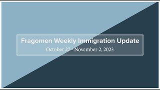 Weekly Immigration Update 102723  11223 [upl. by Chevy]