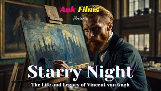 Starry Night  Biopic Film  The Life and Legacy of Painter Vincent van Gogh  Auk Films Presents [upl. by Vona38]