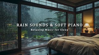 Relaxing Piano Music amp Soft Rain Sounds For Sleep amp Relaxation  Fall Asleep and Stress Relief Music [upl. by Lazare602]