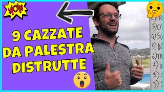 9 Cazzate Che hai Sentito in Palestra Distrutte [upl. by Yeung]