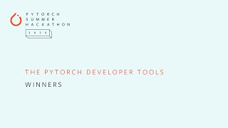 PyTorch Developer Tools Winners 2020 PyTorch Summer Hackathon [upl. by Tierney41]