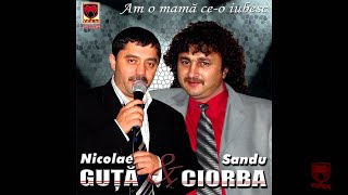 Nicolae Guta amp Sandu Ciorba  Am o mama ce o iubesc [upl. by Atnima723]