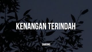 Samsons  Kenangan Terindah Lirik [upl. by Dewain]