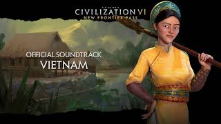 Civilization VI Official Soundtrack  Vietnam  Civilization VI  New Frontier Pass [upl. by Ennovihs92]