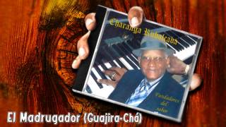 Charanga Rubalcaba  Fundadores Del Sabor  El Madrugador GuajiraChá [upl. by Oizirbaf]