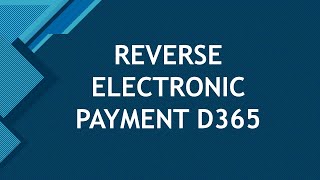 HOW TO Reverse Electronic Posted Payments  Mastering Dynamics D365 Finance [upl. by Karame974]