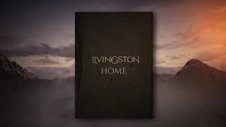 Livingston  Home Official Lyric Video [upl. by Cinamod]