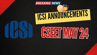 Breaking News  ICSI Exam Department Biggest Announcement For All CSEET May 2024 Aspirants [upl. by Shultz25]