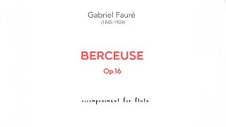 G Fauré BERCEUSE Op 16 accompaniment for Flute [upl. by Annmarie]