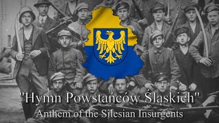 quotHymn Powstańców Śląskichquot  The anthem of the Silesian Insurgents [upl. by Frieda]