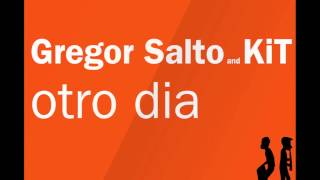 Gregor Salto and KiT  Otro Dia Original Mix [upl. by Dael]