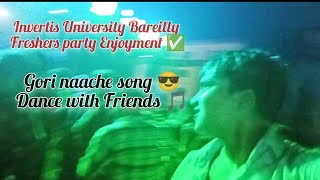 Invertis University Bareilly Freshers party Enjoyment Gori naache song viralvideo song minivlog [upl. by Ashwell]