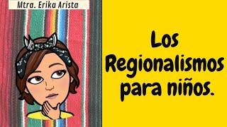 LOS REGIONALISMOS PARA NIÑOS 👩‍🏫 [upl. by Bently]