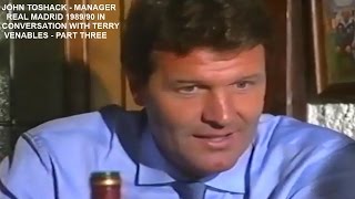 JOHN TOSHACKREAL MADRID MANAGER198990INTERVIEW WITH TERRY VENABLESMADRIDSPAINPART 3FINAL PT [upl. by Marentic469]