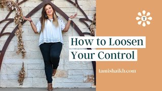 How To Loosen Your Control  Tami Shaikh [upl. by Lola]