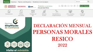 DECLARACIÓN MENSUAL RESICO PERSONA MORAL  SAT 2022  PASO A PASO [upl. by Garbers]