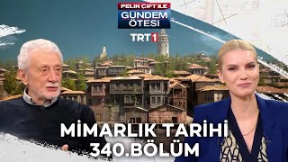 Pelin Çift ile Gündem Ötesi 340 Bölüm  Mimarlık Tarihi [upl. by Flossy]