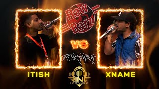 RawBarz Rinc Battle  Itish VS Xname  1st Elimination Battle Round POKHARA [upl. by Yecac]