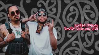 SNOTTY NOSE REZ KIDS  quotBOUJEE NATIVESquot LYRICS [upl. by Joella995]