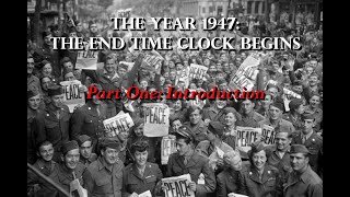 The Year 1947 Part One  Introduction [upl. by Davison539]