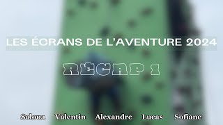 Les Écrans de lAventure 2024  LE RECAP DE LA PREMIÈRE JOURNÉE [upl. by Nnadroj]