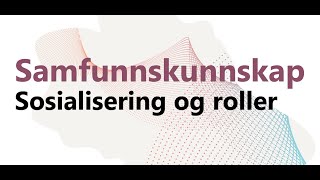 Samfunnskunnskap  Sosialisering og roller 2021 [upl. by Onfre951]