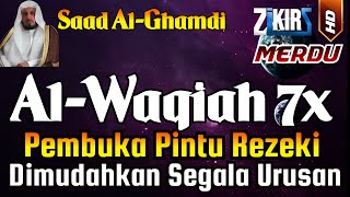 Surat Al WAQIAH 7x  dengarkan hutang lunas  Rezeki datang dari berbagai arah By Saad Al Ghamdi [upl. by Eckart]