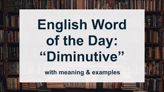 English Word of the Day “Diminutive” with Meaning amp Examples  English Learning Podcast [upl. by Alicia272]