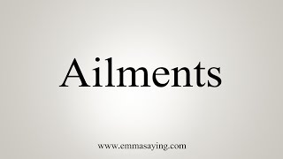 How To Say Ailments [upl. by Ikcaj]