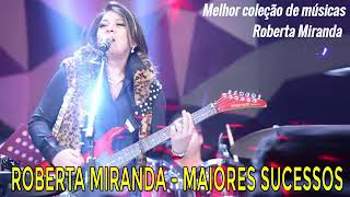 SÓ SUCESSOS AS 30 MELHORES DE ROBERTA MIRANDA 🌺 [upl. by Rayna]