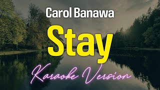 STAY  Carol Banawa KARAOKE Version [upl. by Adahsar]