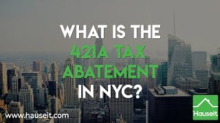 What is the 421a Tax Abatement in NYC [upl. by Juakn]