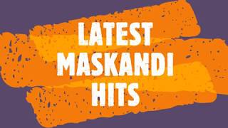 LATEST MASKANDI HITS 2020 [upl. by Evelyn842]