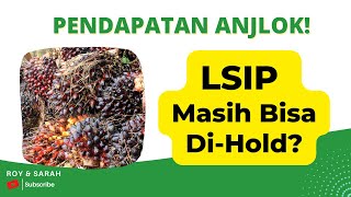 BAHAS SAHAM LSIP APAKAH MASIH BISA DIHOLD [upl. by Rehptosirhc]