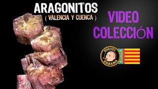 VIDEO COLECCIÓN quot ARAGONITOS CUENCA Y VALENCIA quot [upl. by Boycey]