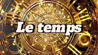 Le Temps  Pourquoi Il Passe Si Vite Le Temps Dans La Science  Expériences et Théories Fascinantes [upl. by Isador697]