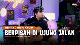 Berpisah Di Ujung Jalan  Sultan Tanjung  Cover by Angga Candra [upl. by Eta966]