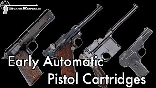 Early Automatic Pistol Cartridges  What When amp Why [upl. by Doone998]