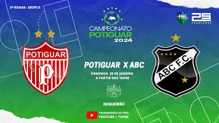 🔴 AO VIVO POTIGUAR X ABC FC  POTIGUAR  2024 [upl. by Aeki]