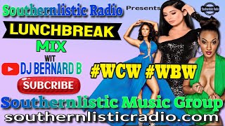 LUNCHBREAK MIX hightlight everyone WCW WBW GROWNFOLK southernlisticradiocom wit DJBernardB [upl. by Hteb]