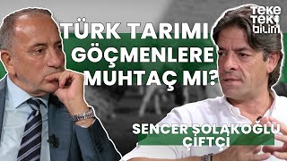 Türk Tarımı göçmenlere muhtaç mı  Çiftçi Sencer Solakoğlu amp Fatih Altaylı  Teke Tek Bilim [upl. by Yeltihw]