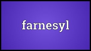 Farnesyl Meaning [upl. by Barrie]