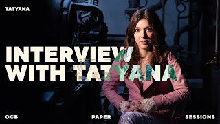 Interview with TATYANA [upl. by Carrissa]